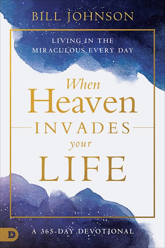 {=When Heaven Invades Your Life: Living in the Miraculous Every Day (September 2023)}