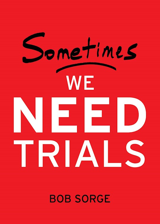 {=Sometimes We Need Trials}