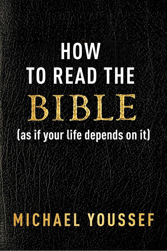 {=How To Read The Bible As If Your Life Depends On It}