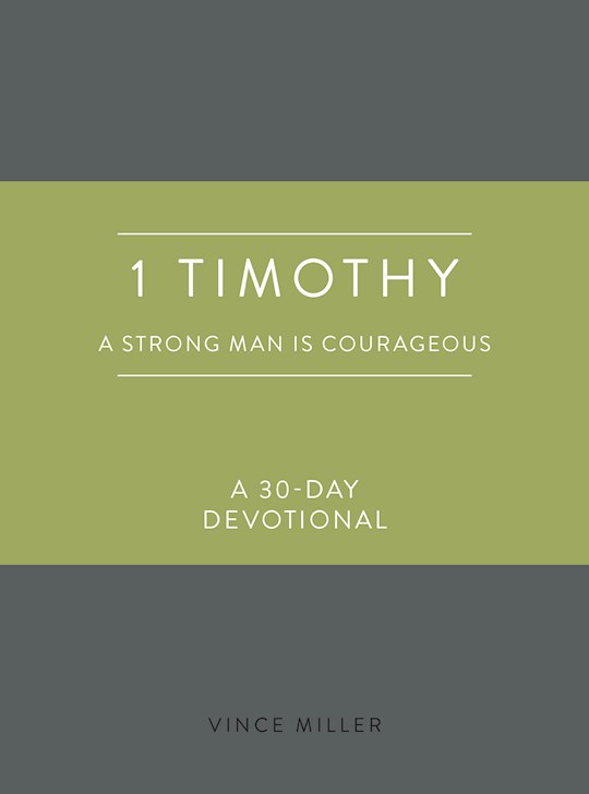 {=1 Timothy: A Strong Man Is Courageous}