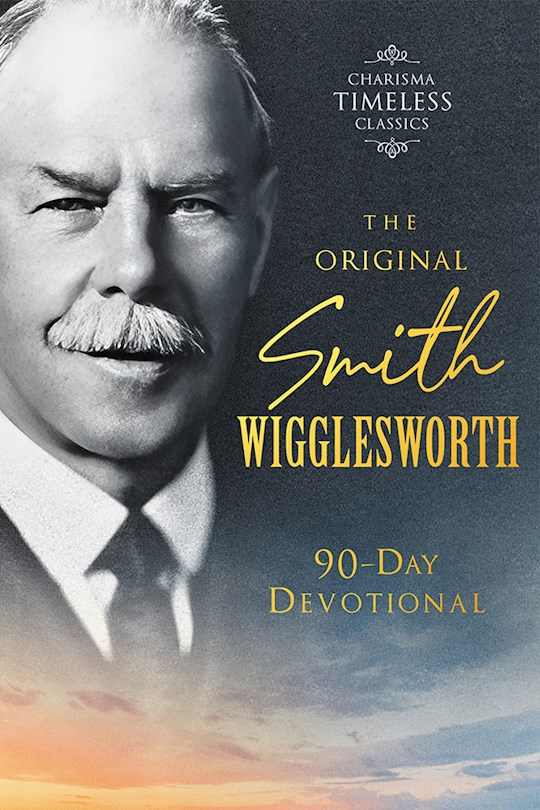{=The Original Smith Wigglesworth 90-Day Devotional}