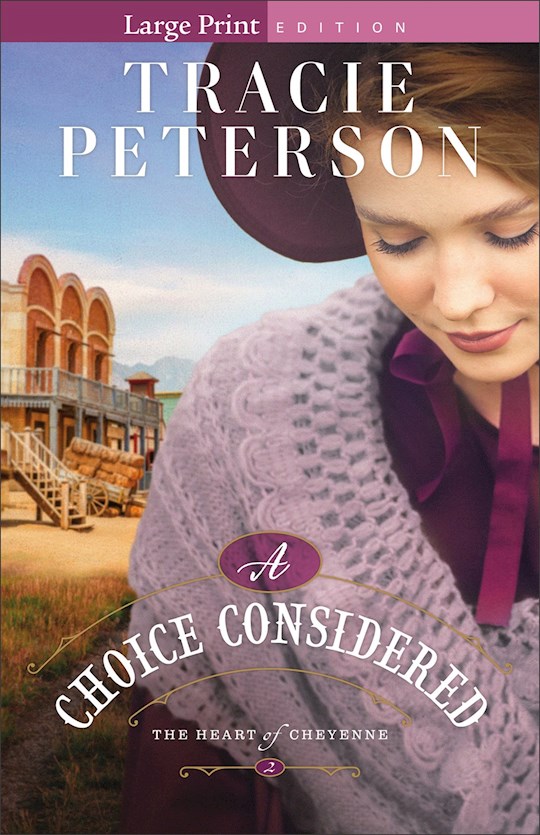 {=A Choice Considered (Large Print) (The Heart of Cheyenne #2)}