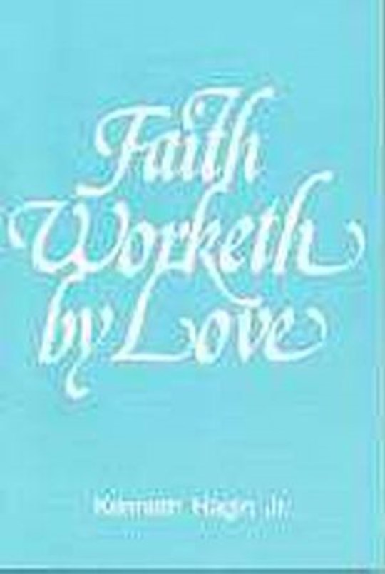 {=Faith Worketh By Love}